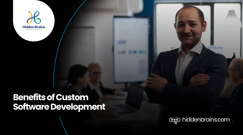 Benefits of Custom Software Development 