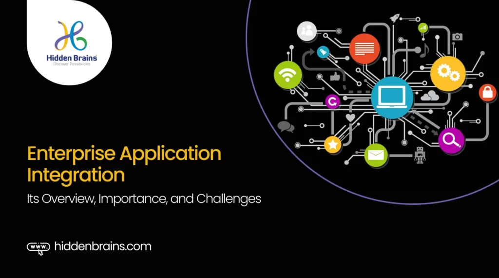 Enterprise Application Integration: Its Overview, Importance, and Challenges