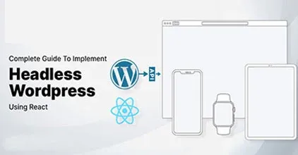 Complete Guide To Implement Headless WordPress Using React