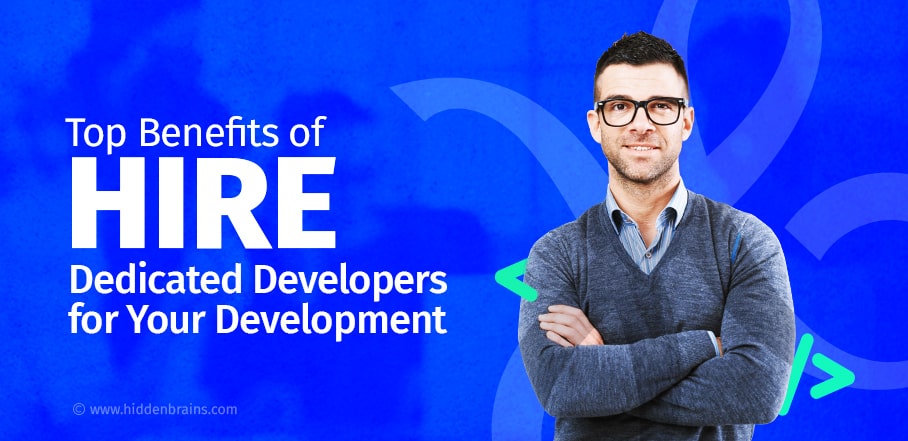 Top Benefits of Hiring a Dedicated Development Team for Your Business