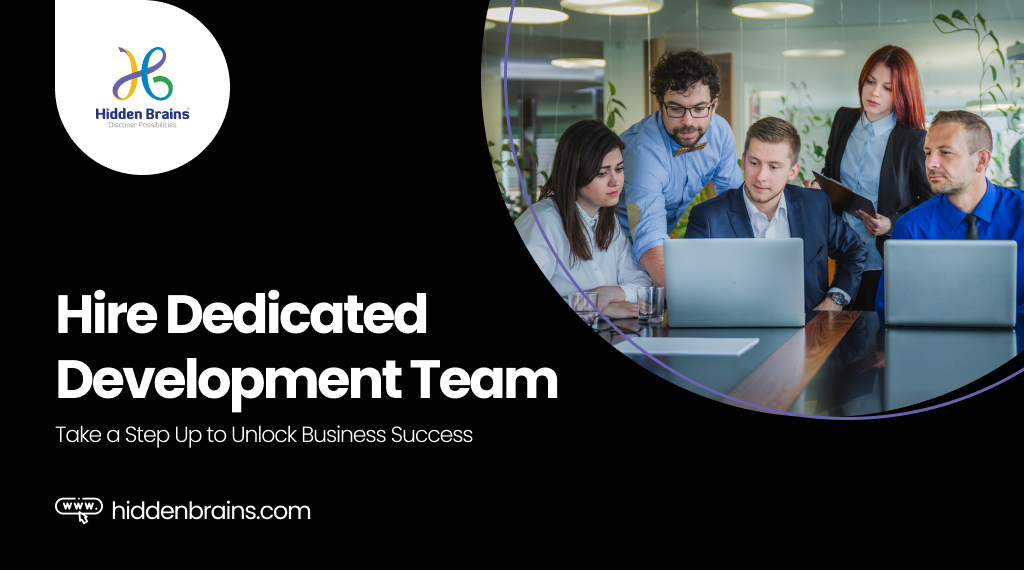 Why and When to Hire a Dedicated Development Team for Your Project?